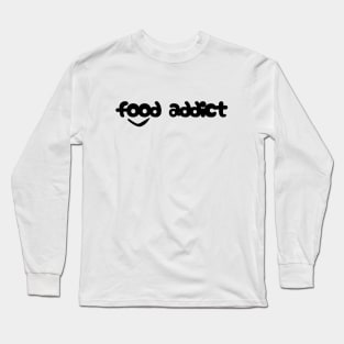 FOOD ADDICT Long Sleeve T-Shirt